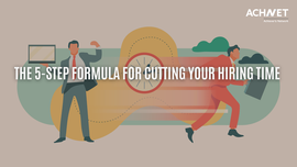 The 5-Step Formula for Cutting Your Hiring Time | ACHNET