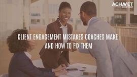 How To Fix Client Engagement Mistakes | ACHNET