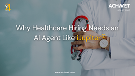  Healthcare Hiring with AI Agent iJupiter | ACHNET