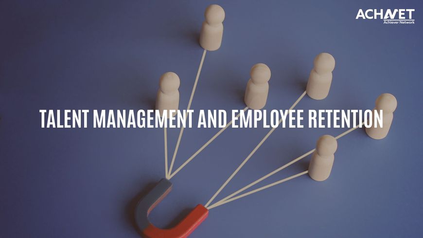 Talent Management and Employee Retention in | ACHNET