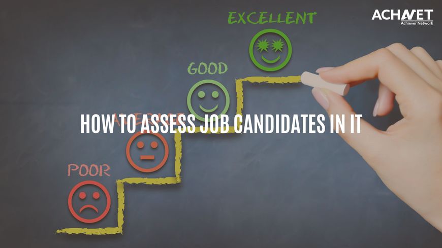 How to Assess Job Candidates in IT  | ACHNET