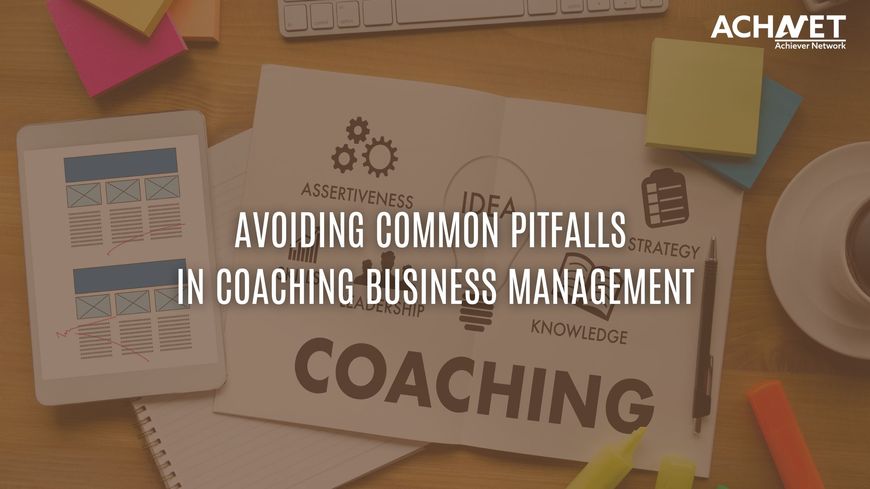 Avoiding Common Pitfalls in Coaching Business Management | ACHNET