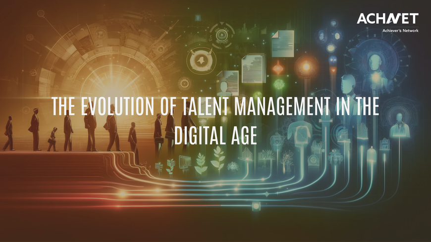 The Evolution of Talent Management in the Digital Age | ACHNET