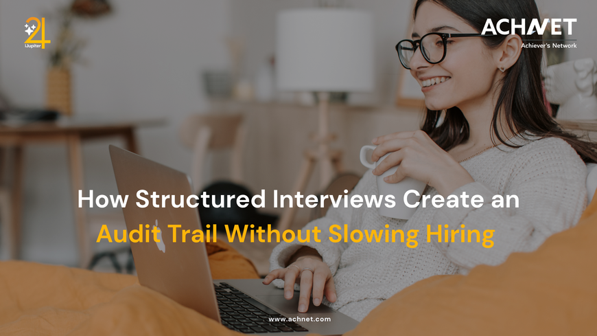 Structured interviews creating a clear hiring audit trail while maintaining recruitment speed in enterprises